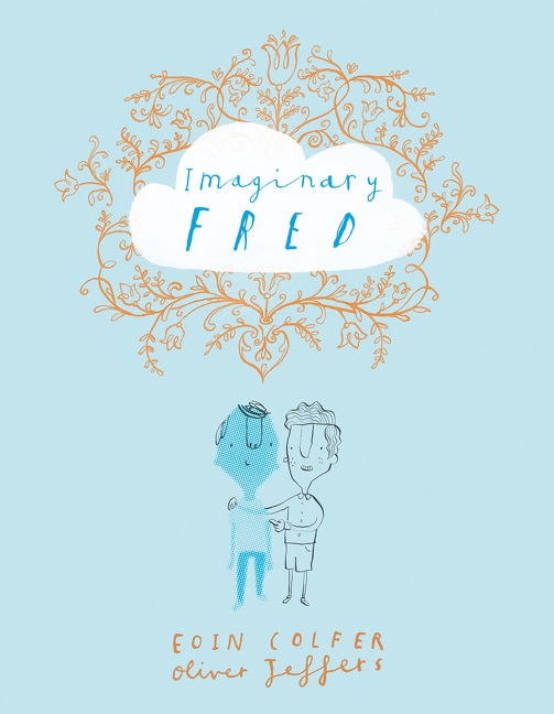 Imaginary Fred by Eoin Colfer, Hardcover | Indigo Chapters