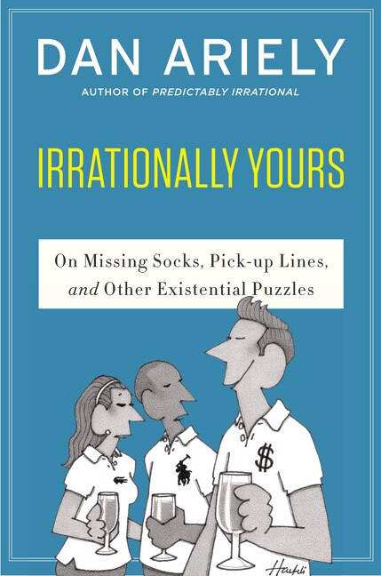 Irrationally Yours by Dan Ariely, Paperback | Indigo Chapters