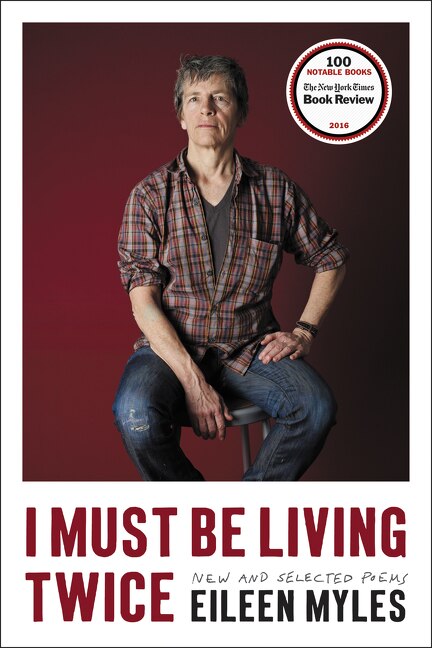 I Must Be Living Twice by Eileen Myles, Hardcover | Indigo Chapters