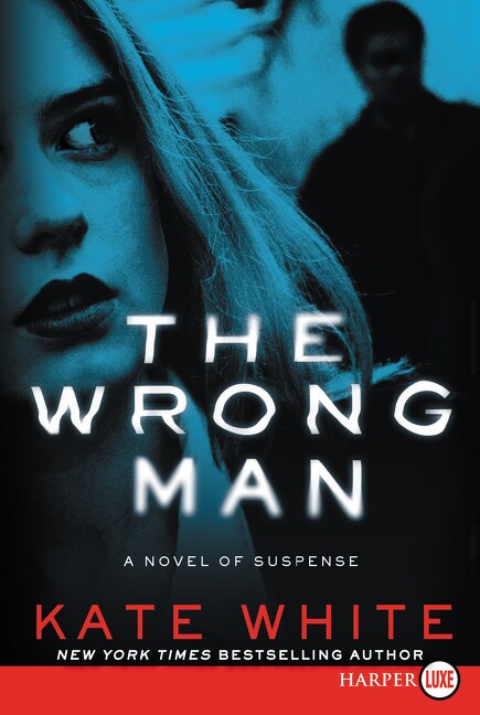 The Wrong Man by Kate White, Paperback | Indigo Chapters