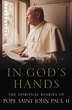 In God's Hands by Pope Saint John Paul Pope Saint John Paul II, Hardcover | Indigo Chapters