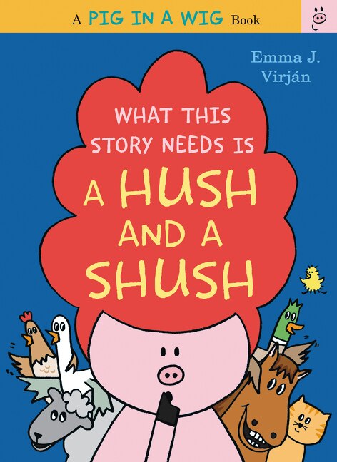 What This Story Needs Is a Hush and a Shush by Emma J. Virjan, Hardcover | Indigo Chapters