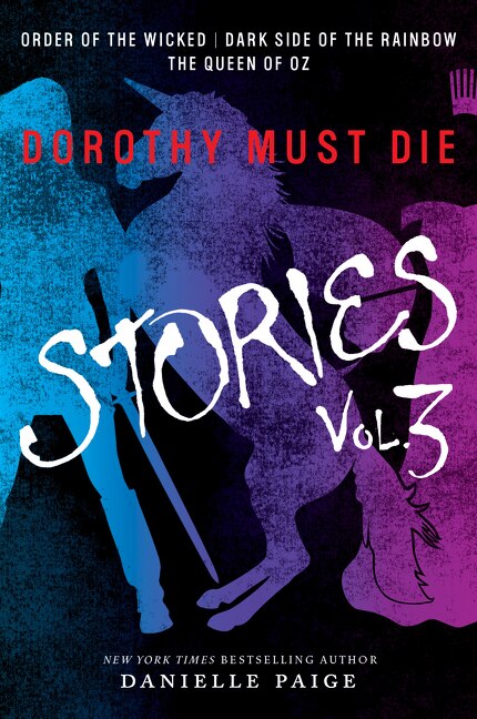 Dorothy Must Die Stories Volume 3 by Danielle Paige, Paperback | Indigo Chapters