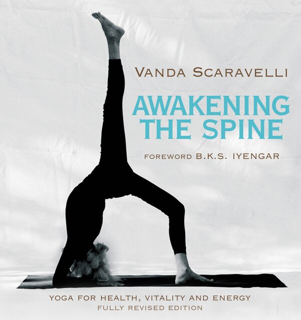 Awakening The Spine by Vanda Scaravelli, Paperback | Indigo Chapters