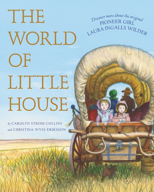 The World of Little House by Carolyn Strom Collins, Hardcover | Indigo Chapters