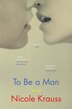 To Be a Man by Nicole Krauss, Paperback | Indigo Chapters