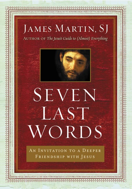 Seven Last Words by James Martin, Hardcover | Indigo Chapters