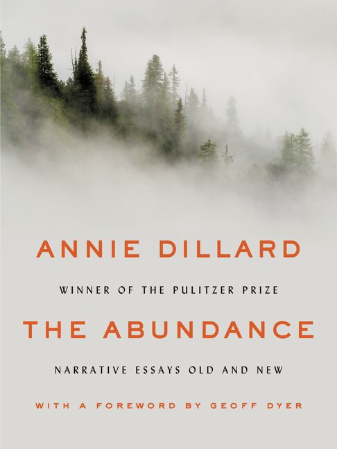 The Abundance by Annie Dillard, Hardcover | Indigo Chapters