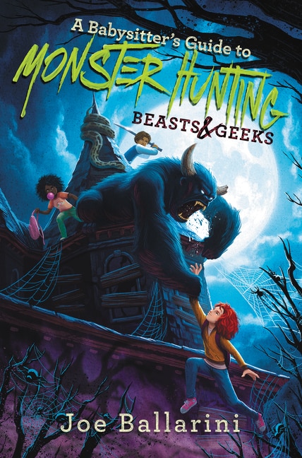 A Babysitter's Guide to Monster Hunting #2: Beasts & Geeks by Joe Ballarini, Hardcover | Indigo Chapters