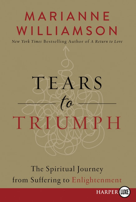 Tears To Triumph by Marianne Williamson, Paperback | Indigo Chapters