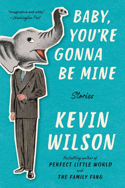 Baby You're Gonna Be Mine by Kevin Wilson, Paperback | Indigo Chapters