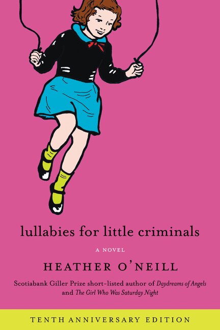 Lullabies for Little Criminals by Heather O'Neill, Paperback | Indigo Chapters