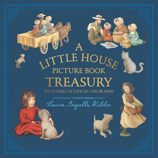 A Little House Picture Book Treasury by Laura Ingalls Wilder, Hardcover | Indigo Chapters