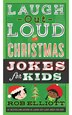 Laugh-Out-Loud Christmas Jokes for Kids by Rob Elliott, Paperback | Indigo Chapters