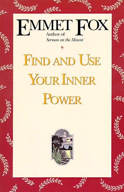 Find And Use Your Inner Power by Emmet Fox, Paperback | Indigo Chapters