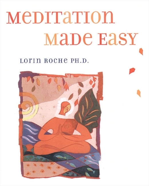 Meditation Made Easy by Lorin Roche, Paperback | Indigo Chapters