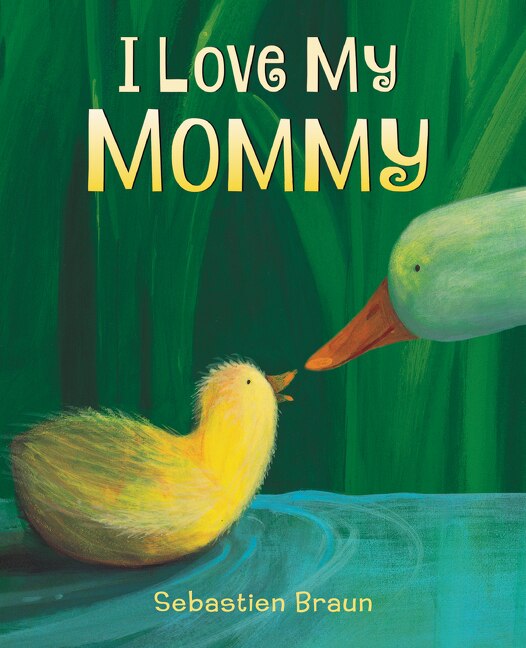 I Love My Mommy, Board Book by Sebastien Braun | Indigo Chapters