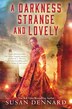 A Darkness Strange And Lovely by Susan Dennard, Paperback | Indigo Chapters