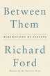 Between Them by Richard Ford, Hardcover | Indigo Chapters