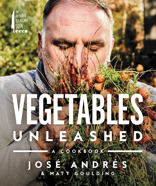 Vegetables Unleashed by José Andrés, Hardcover | Indigo Chapters