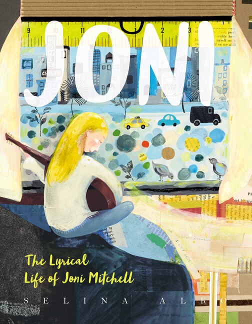 Joni: The Lyrical Life Of Joni Mitchell by Selina Alko, Hardcover | Indigo Chapters