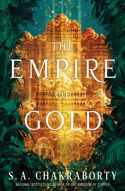 The Empire of Gold by S. A Chakraborty, Hardcover | Indigo Chapters