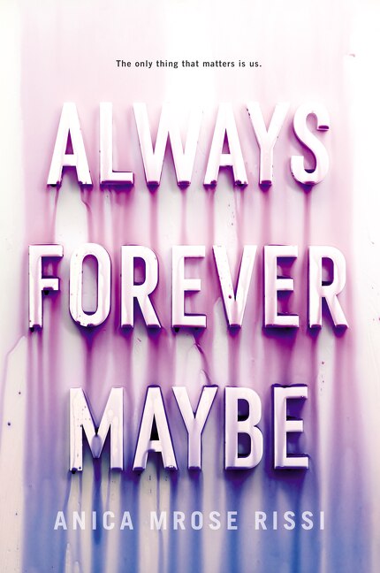 Always Forever Maybe by Anica Mrose Rissi, Paperback | Indigo Chapters