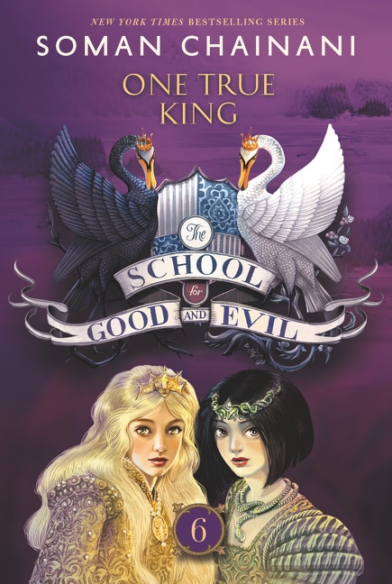 The School for Good and Evil #6: One True King by Soman Chainani, Paperback | Indigo Chapters