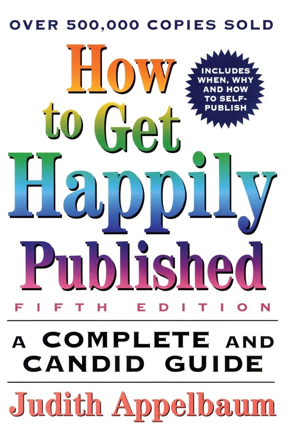 How to Get Happily Published Fifth Edition by Judith Appelbaum, Paperback | Indigo Chapters