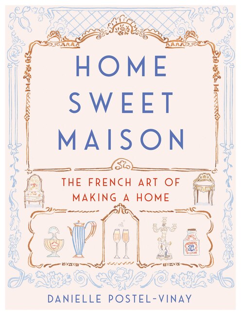 Home Sweet Maison by Danielle Postel-vinay, Hardcover | Indigo Chapters