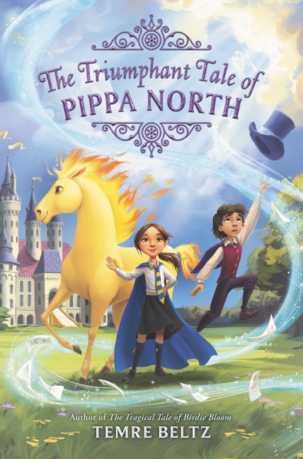 The Triumphant Tale of Pippa North by Temre Beltz, Hardcover | Indigo Chapters