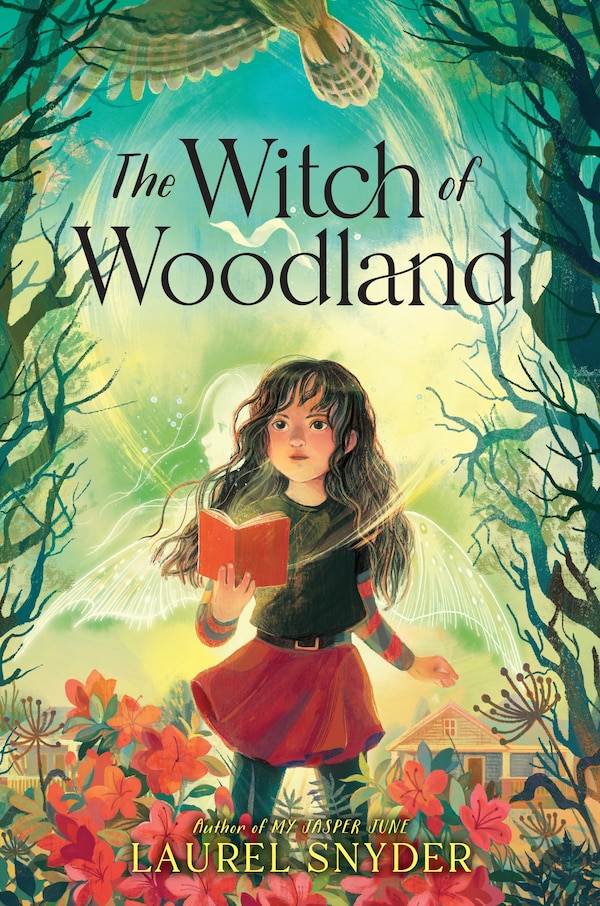 The Witch of Woodland by Laurel Snyder, Hardcover | Indigo Chapters