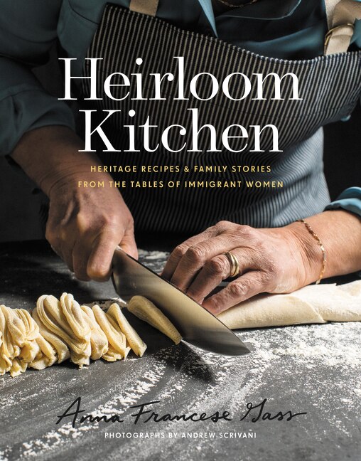 Heirloom Kitchen by Anna Francese Gass, Hardcover | Indigo Chapters