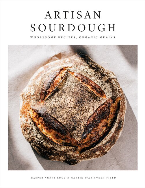 Artisan Sourdough by Casper Andre Lugg, Hardcover | Indigo Chapters