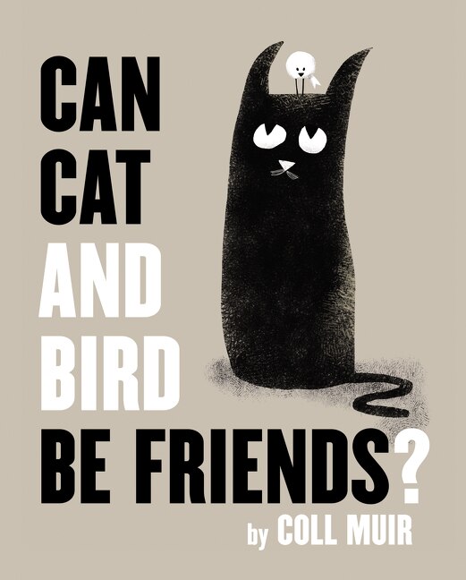 Can Cat And Bird Be Friends? by Coll Muir, Hardcover | Indigo Chapters