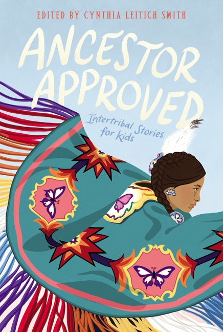 Ancestor Approved: Intertribal Stories For Kids by Cynthia L Smith, Paperback | Indigo Chapters