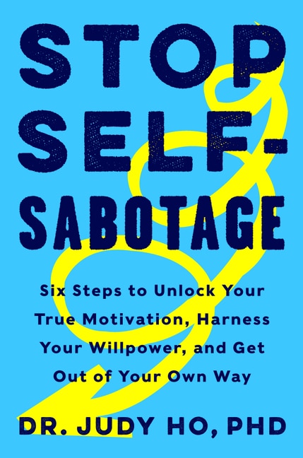 Stop Self-sabotage by Judy Ho, Phd, Hardcover | Indigo Chapters