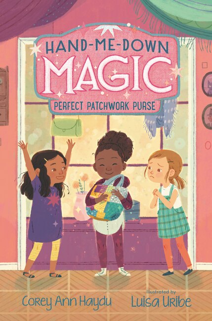 Hand-me-down Magic #3: Perfect Patchwork Purse by Corey Ann Haydu, Hardcover | Indigo Chapters