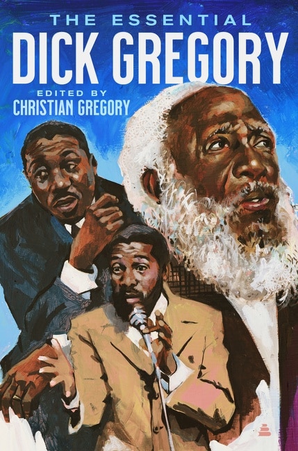 The Essential Dick Gregory, Hardcover | Indigo Chapters