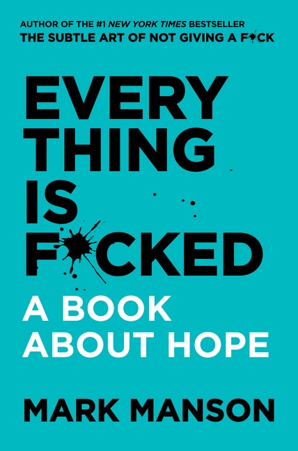 Everything Is F*cked by Mark Manson, Hardcover | Indigo Chapters