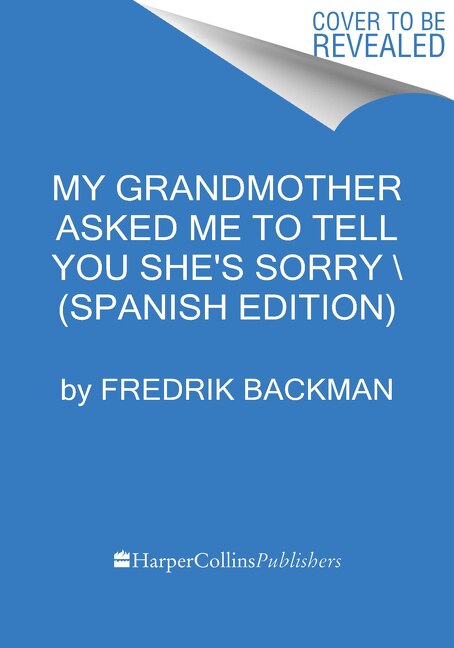 My Grandmother Asked Me to Tell You She's Sorry \\ (Spanish edition) by Fredrik Backman, Paperback | Indigo Chapters