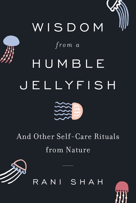 Wisdom From A Humble Jellyfish by Rani Shah, Hardcover | Indigo Chapters