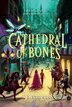 Cathedral Of Bones by A. J. Steiger, Paperback | Indigo Chapters