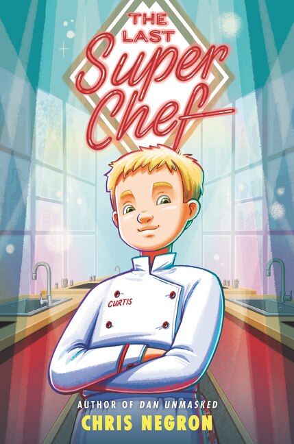 The Last Super Chef by Chris Negron, Hardcover | Indigo Chapters