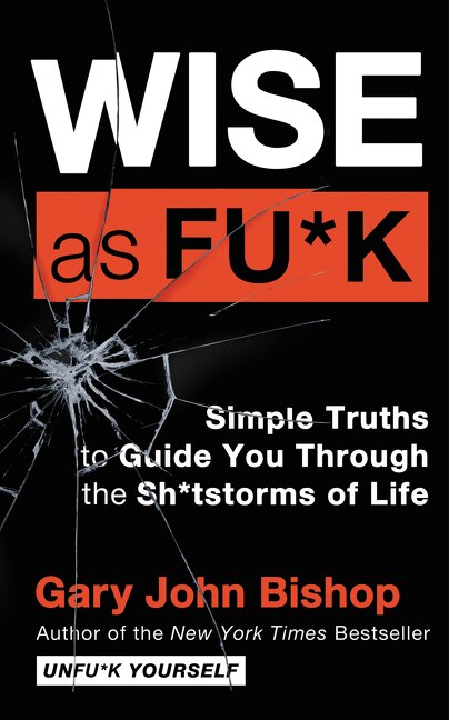 Wise As Fu*k by Gary John Bishop, Hardcover | Indigo Chapters