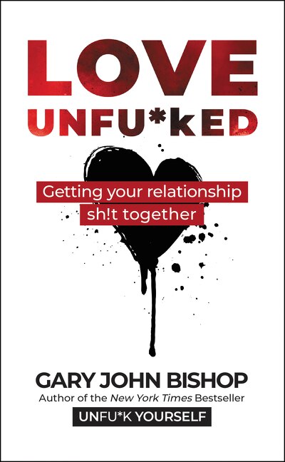 Love Unfu*ked by Gary John Bishop, Hardcover | Indigo Chapters