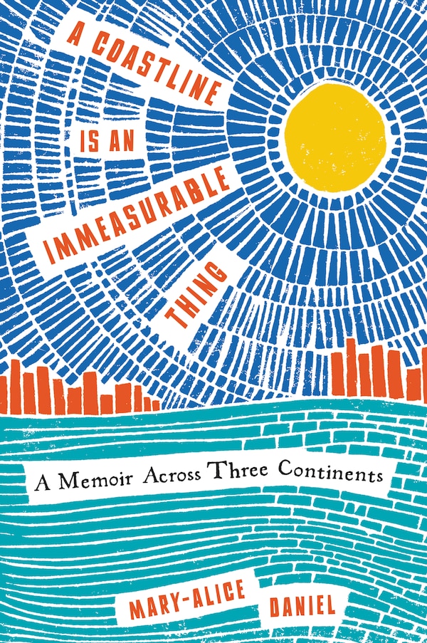 A Coastline Is an Immeasurable Thing by Mary-alice Daniel, Paperback | Indigo Chapters