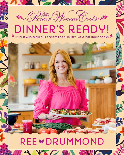 The Pioneer Woman Cooks—Dinner's Ready by Ree Drummond, Hardcover | Indigo Chapters