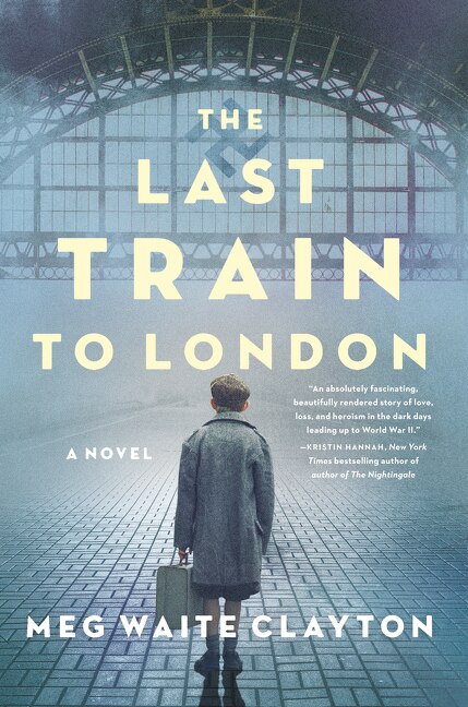 The Last Train to London by Meg Waite Clayton, Paperback | Indigo Chapters