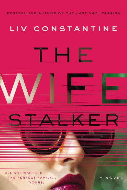 The Wife Stalker by Liv Constantine, Paperback | Indigo Chapters